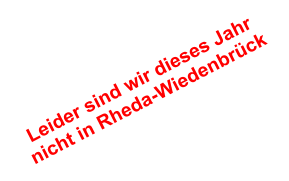 Leider sind wir dieses Jahr nicht in Rheda-Wiedenbrück
